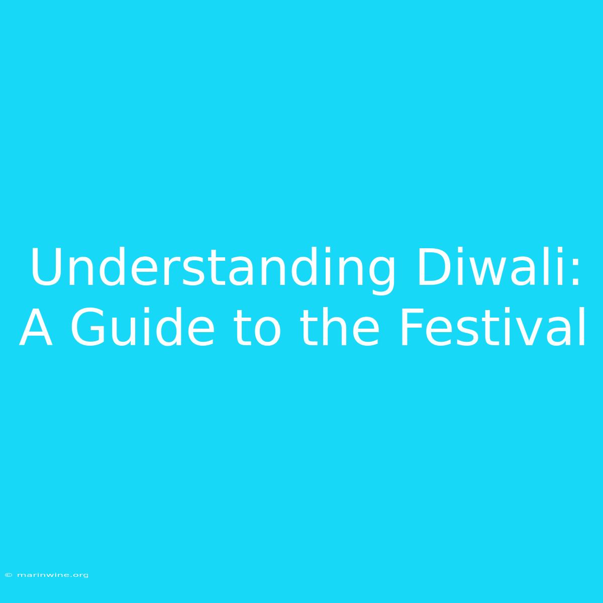 Understanding Diwali: A Guide To The Festival 