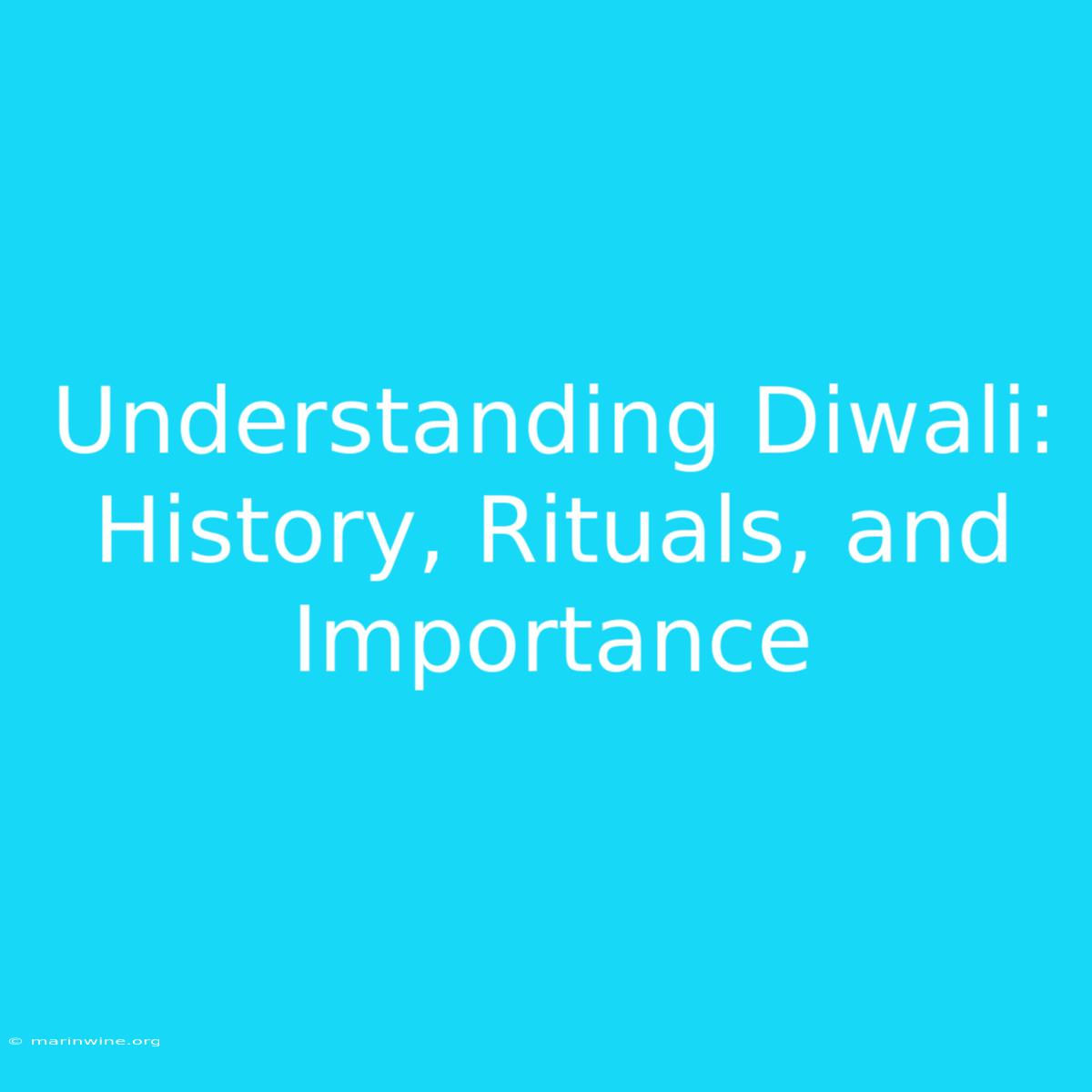 Understanding Diwali: History, Rituals, And Importance