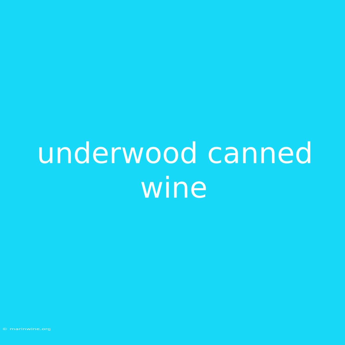 Underwood Canned Wine