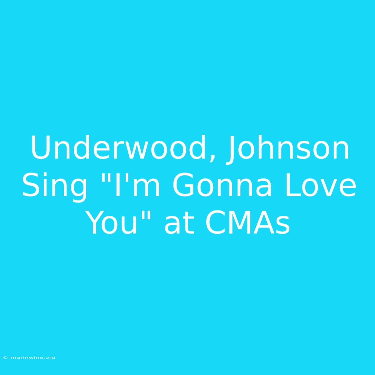 Underwood, Johnson Sing 