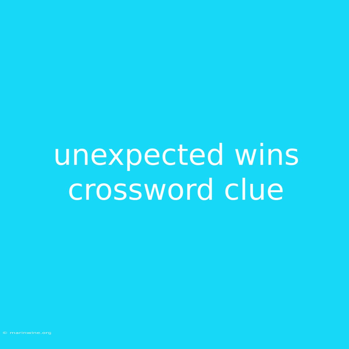 Unexpected Wins Crossword Clue