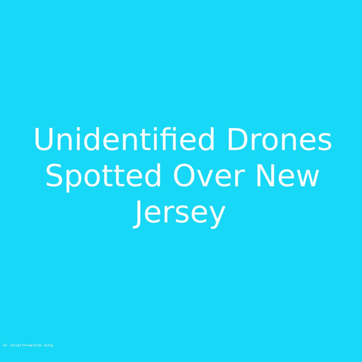 Unidentified Drones Spotted Over New Jersey