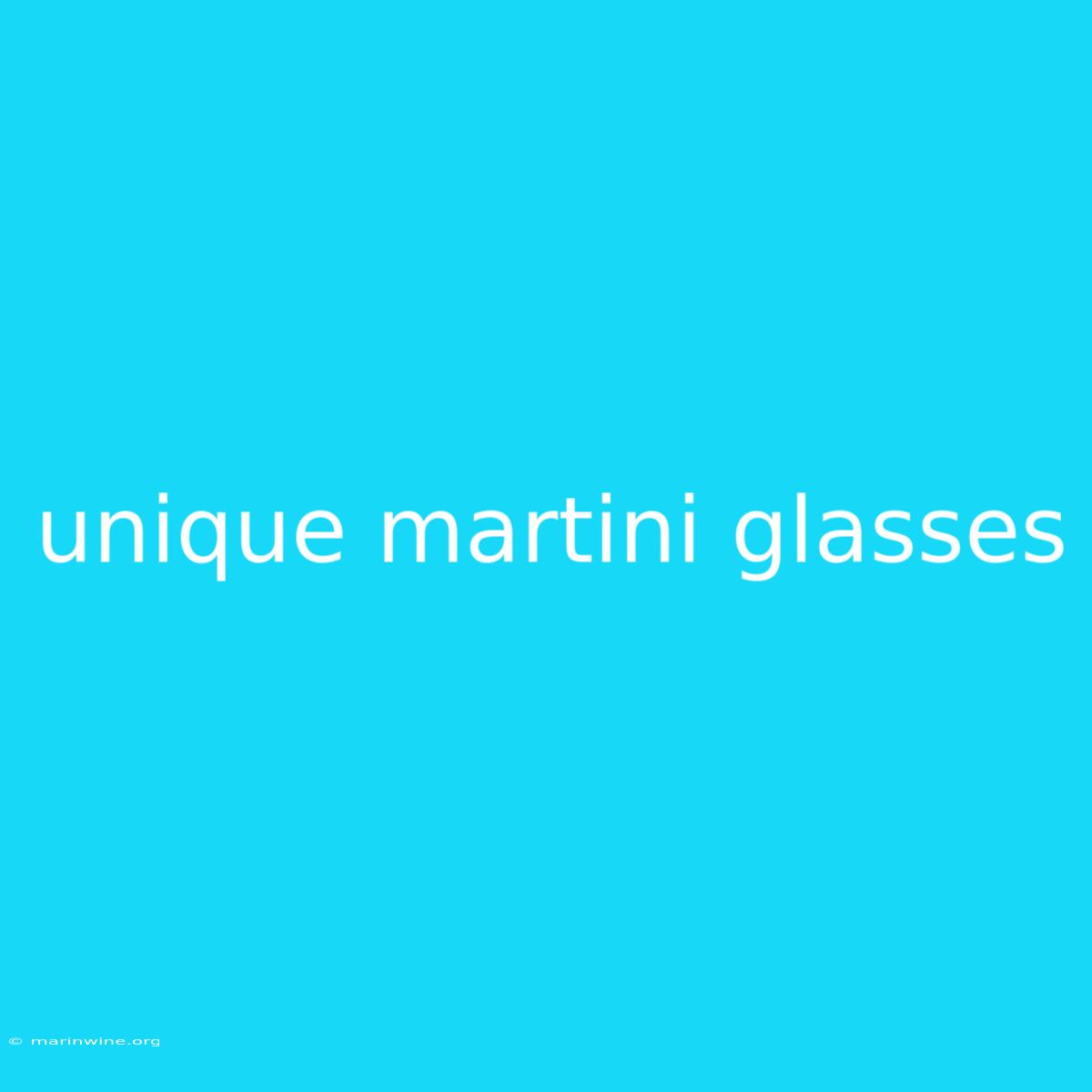 Unique Martini Glasses