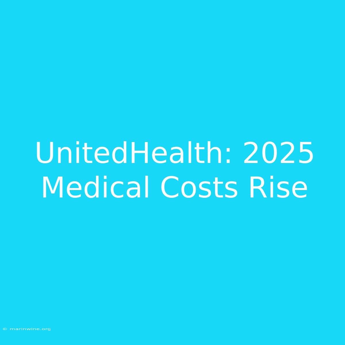 UnitedHealth: 2025 Medical Costs Rise