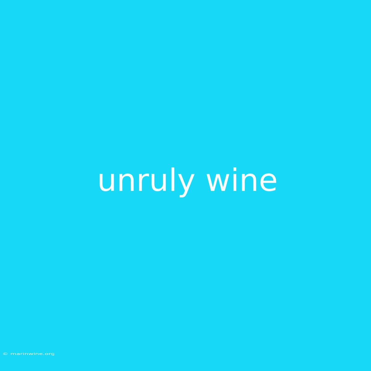 Unruly Wine