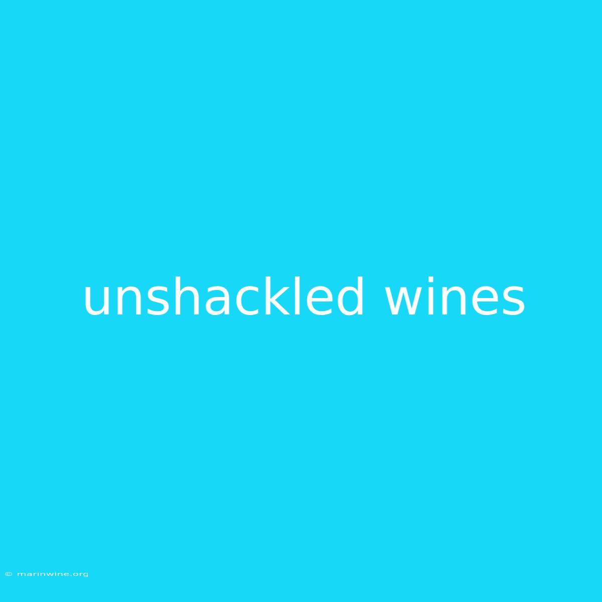 Unshackled Wines