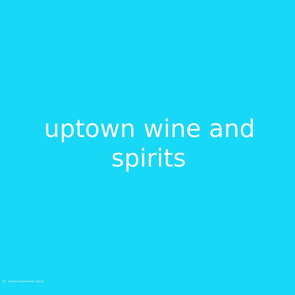 Uptown Wine And Spirits