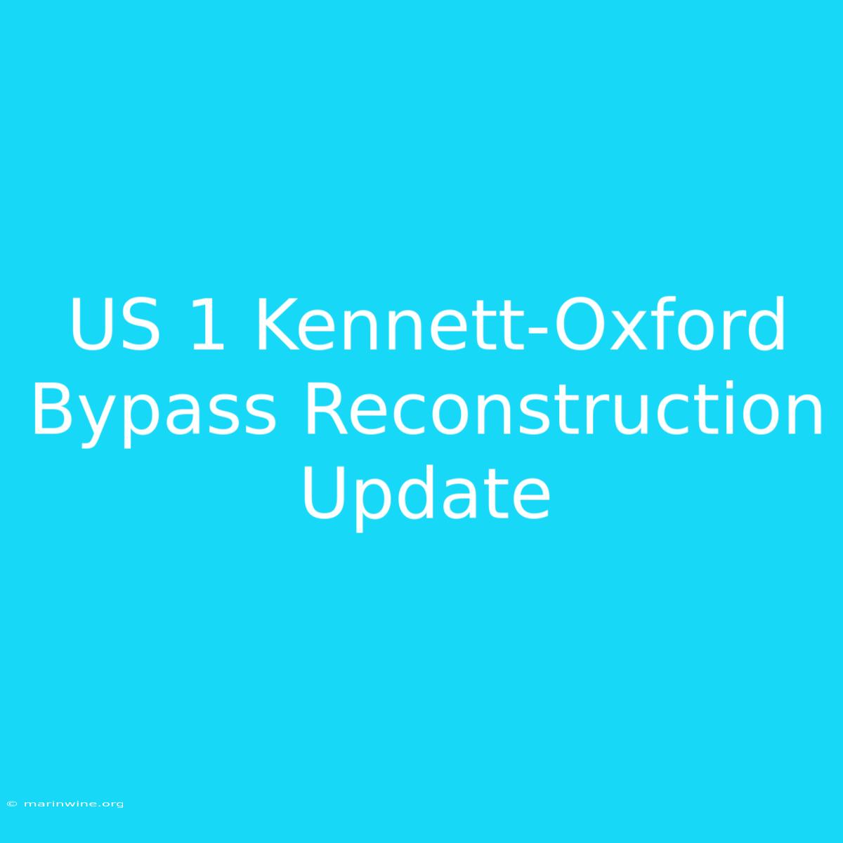 US 1 Kennett-Oxford Bypass Reconstruction Update