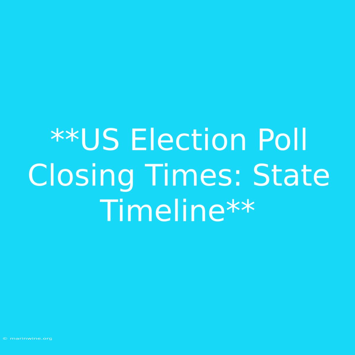 **US Election Poll Closing Times: State Timeline**