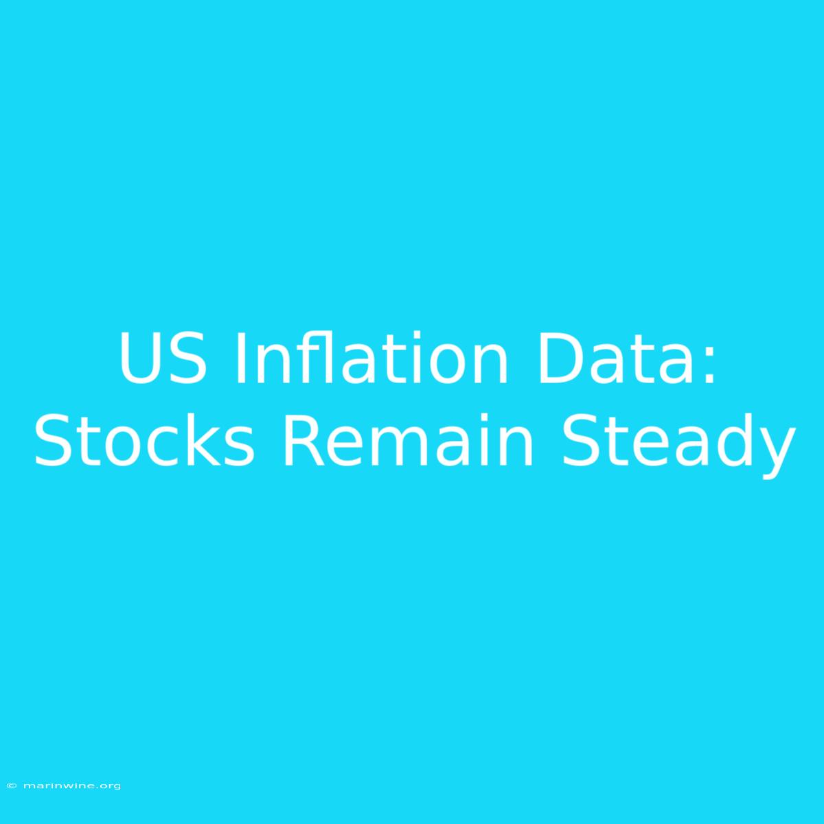 US Inflation Data: Stocks Remain Steady