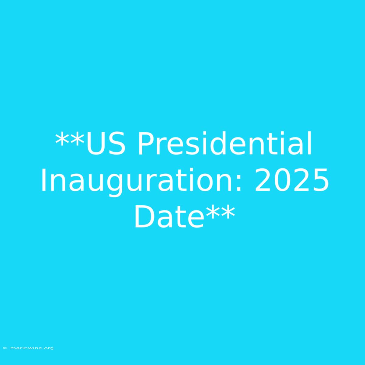 **US Presidential Inauguration: 2025 Date** 