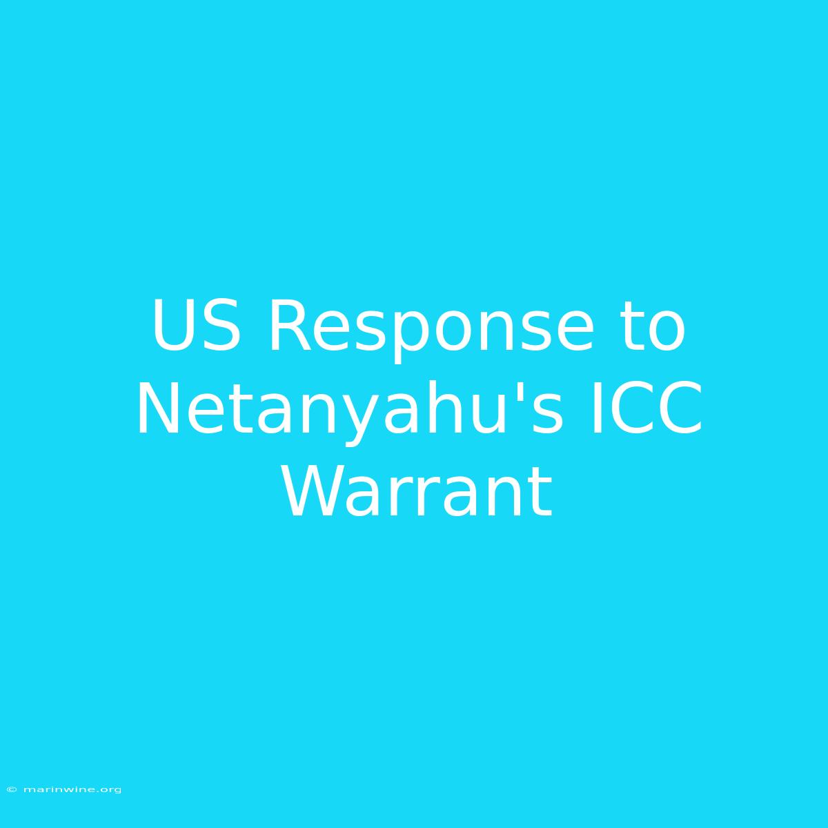 US Response To Netanyahu's ICC Warrant