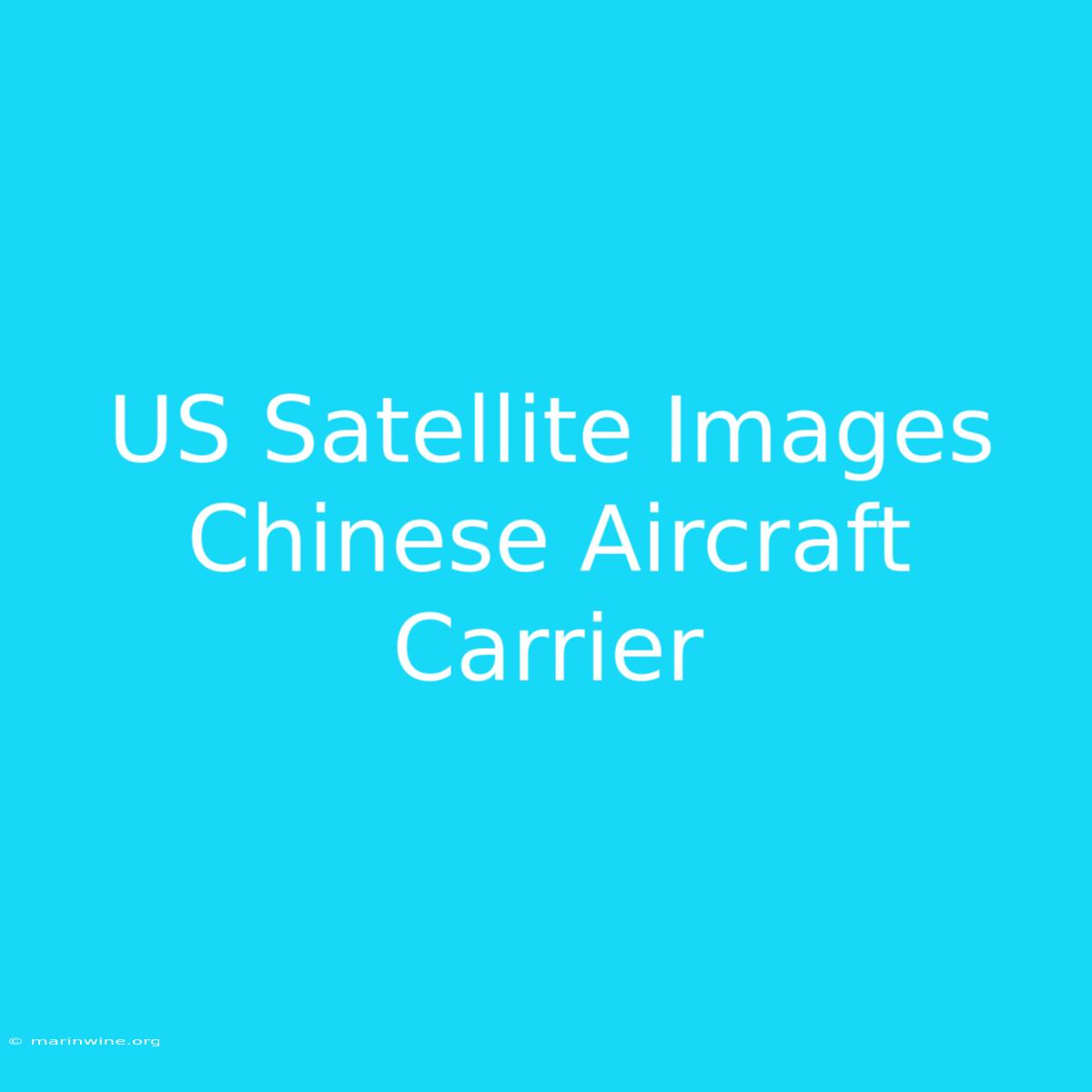 US Satellite Images Chinese Aircraft Carrier