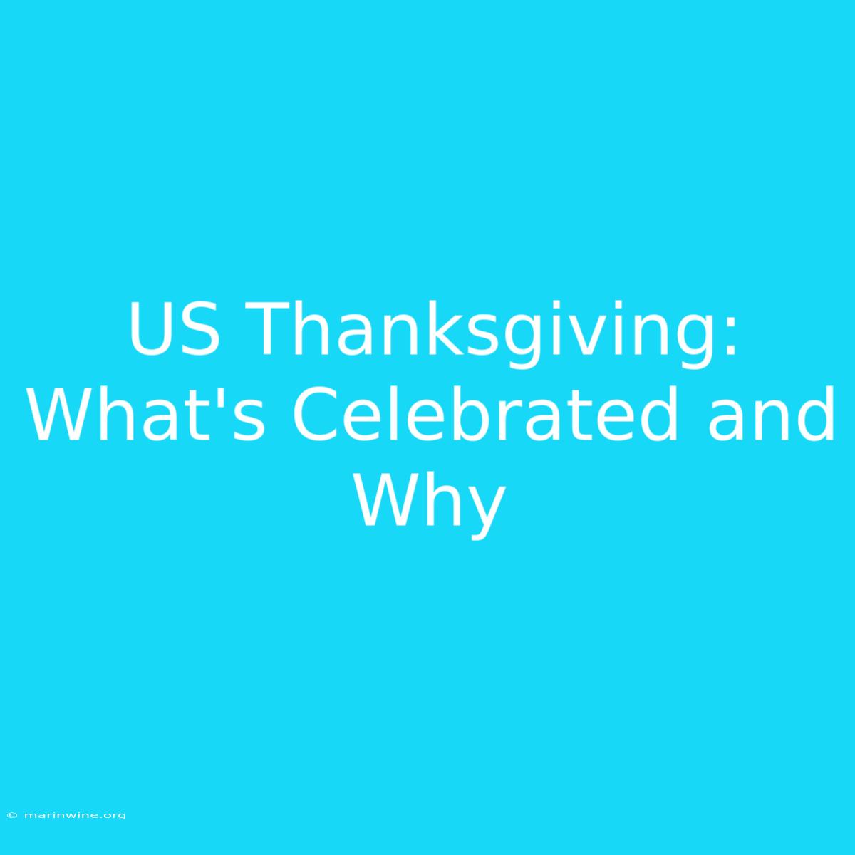 US Thanksgiving: What's Celebrated And Why