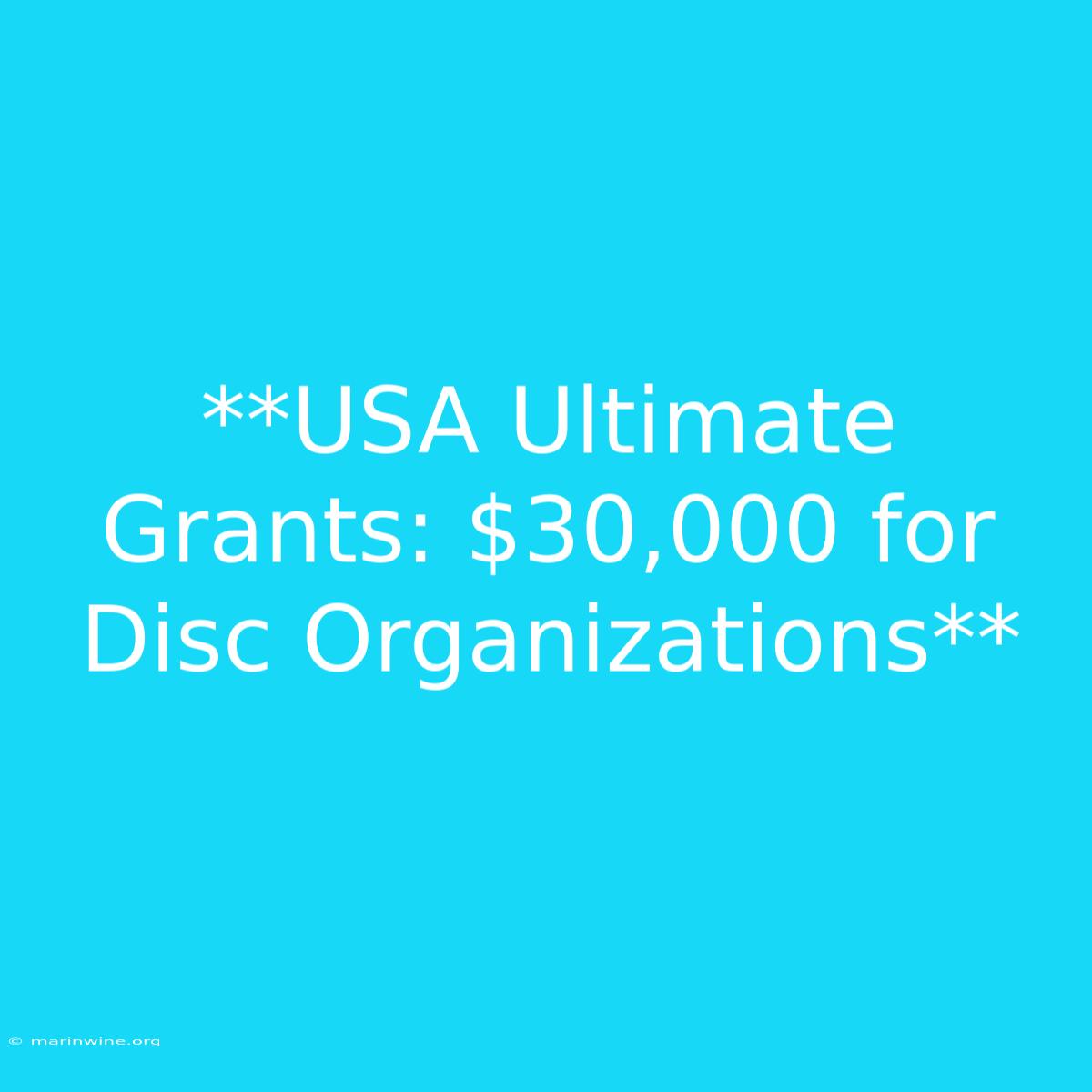 **USA Ultimate Grants: $30,000 For Disc Organizations**