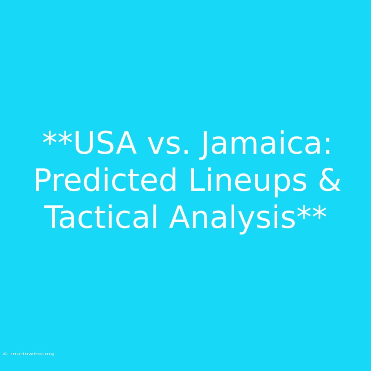 **USA Vs. Jamaica: Predicted Lineups & Tactical Analysis**