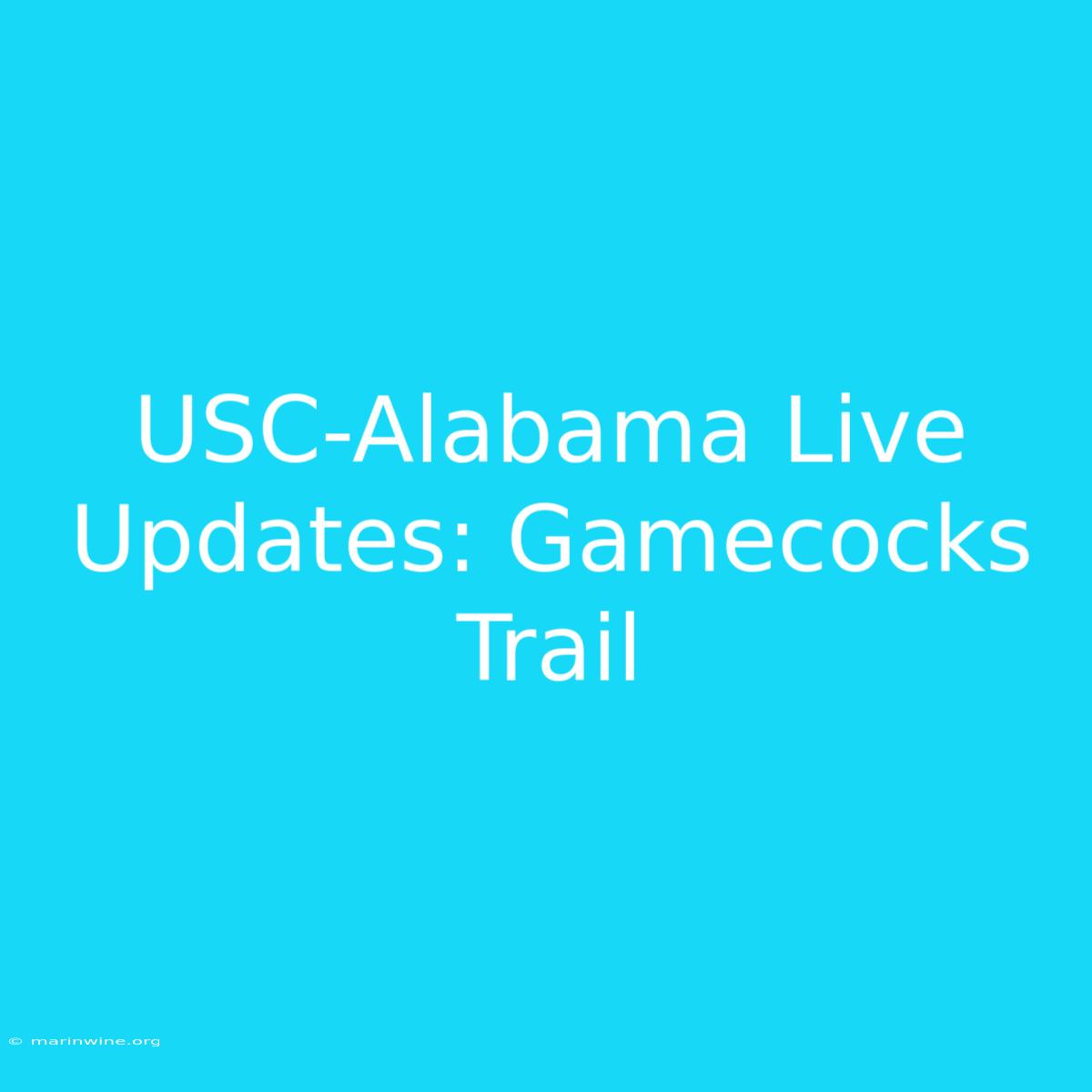 USC-Alabama Live Updates: Gamecocks Trail