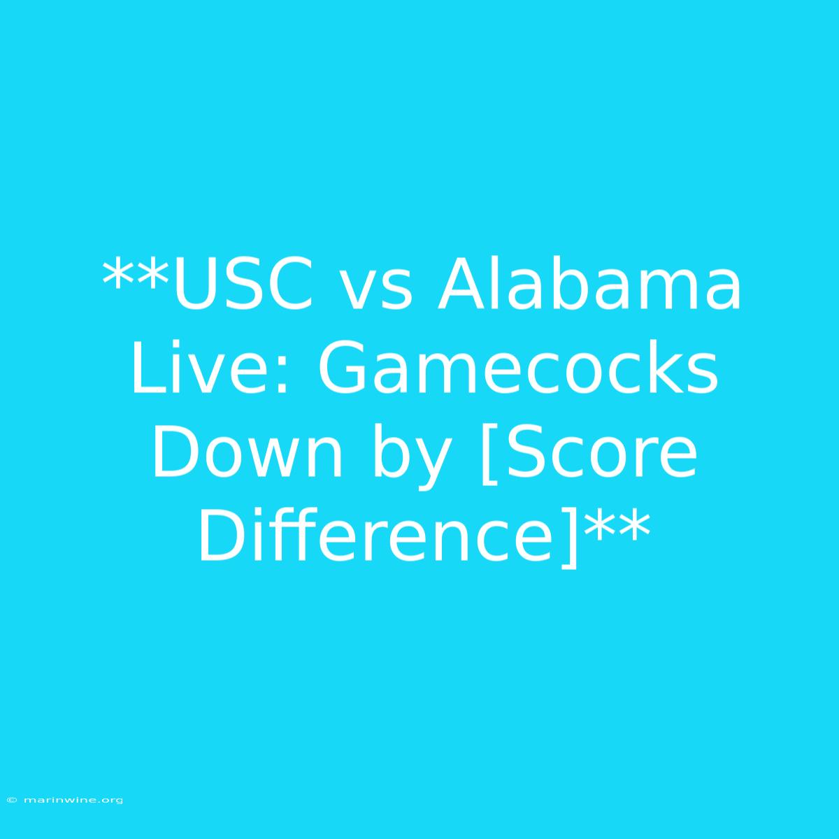 **USC Vs Alabama Live: Gamecocks Down By [Score Difference]** 