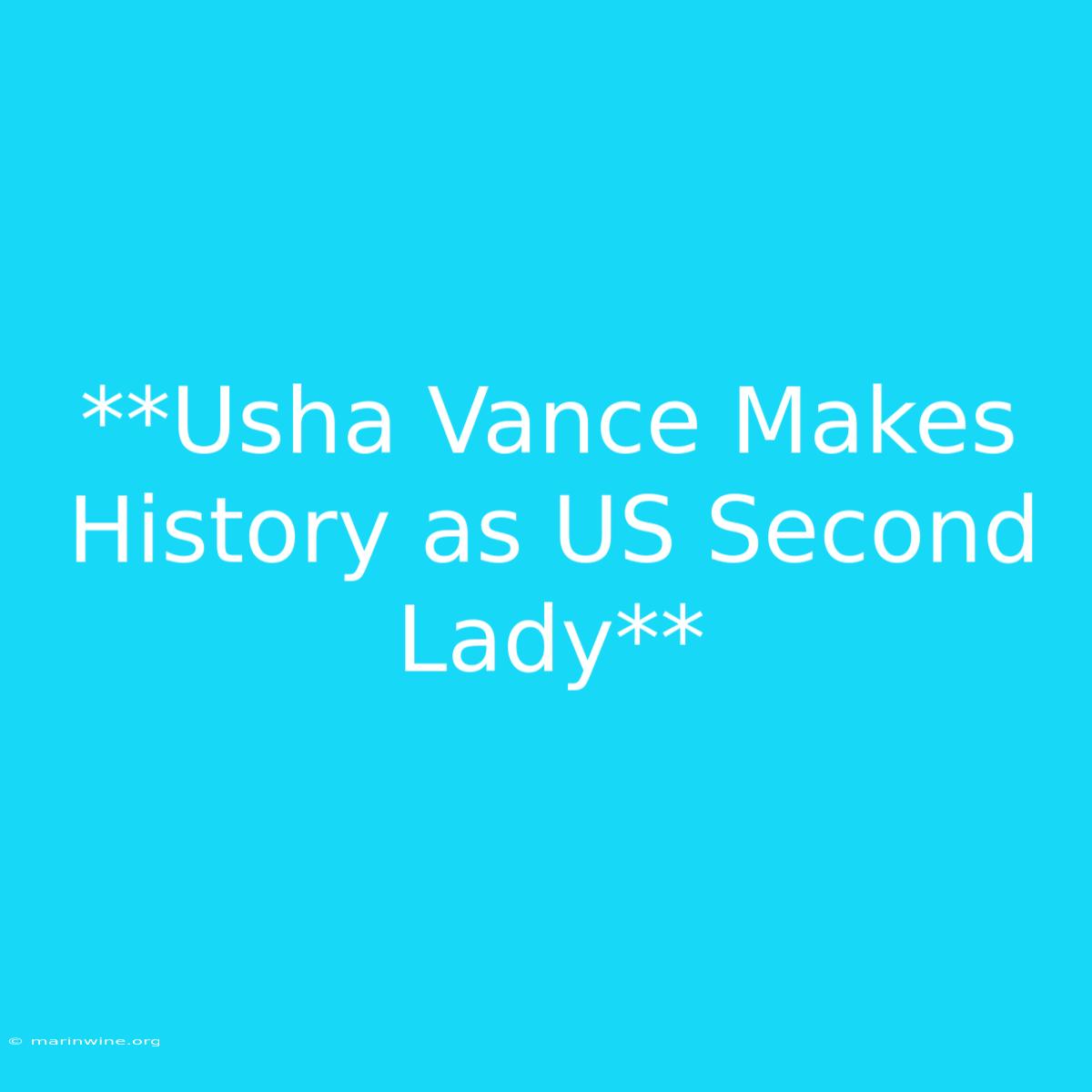 **Usha Vance Makes History As US Second Lady**