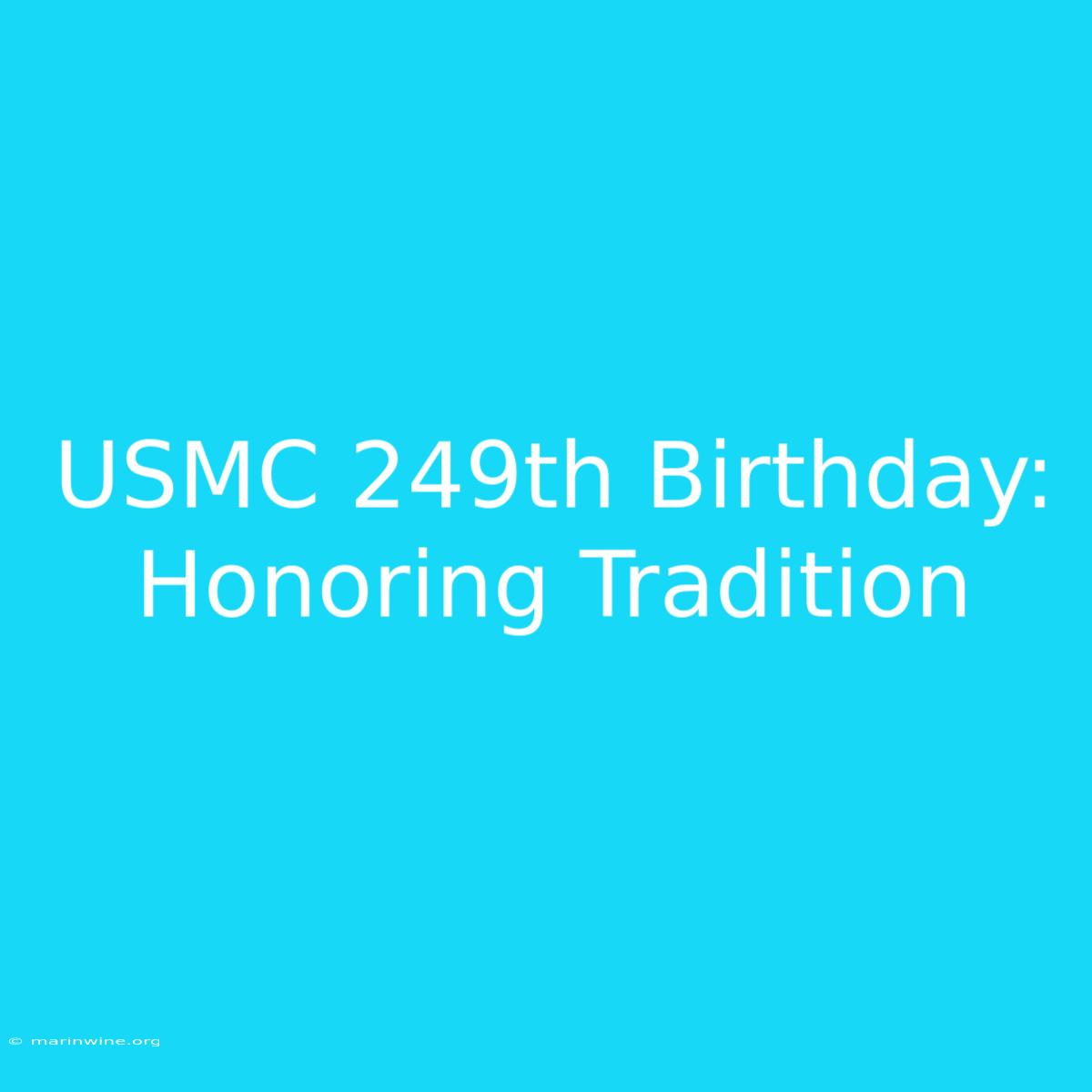 USMC 249th Birthday: Honoring Tradition 