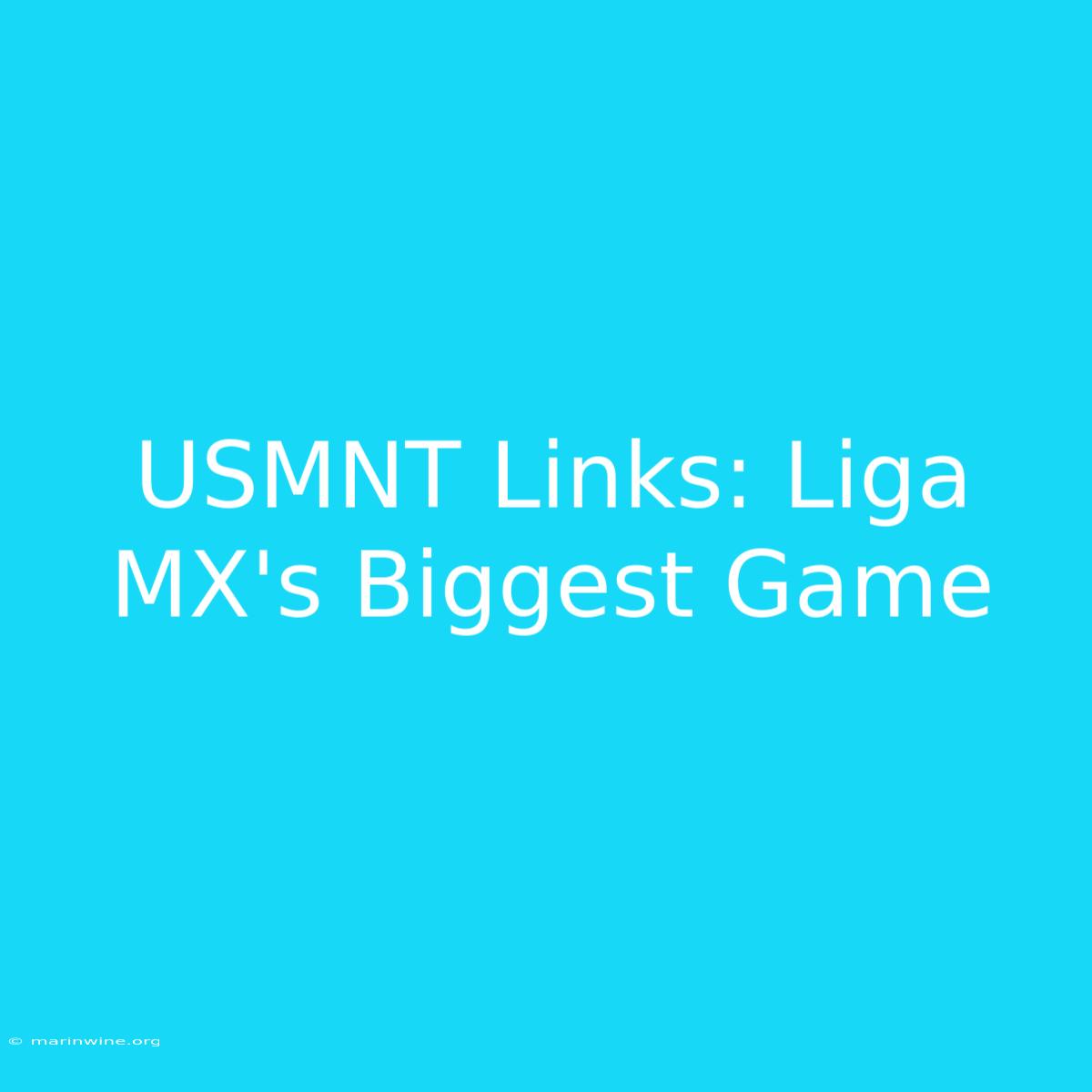 USMNT Links: Liga MX's Biggest Game