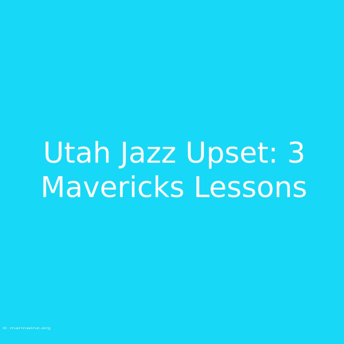 Utah Jazz Upset: 3 Mavericks Lessons