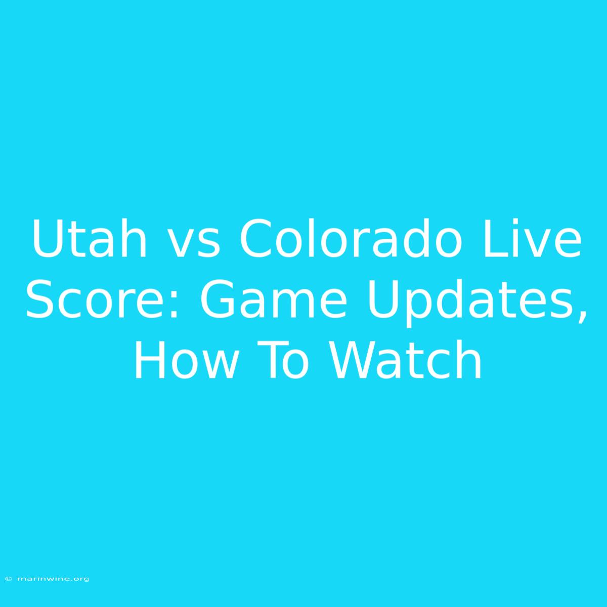 Utah Vs Colorado Live Score: Game Updates, How To Watch