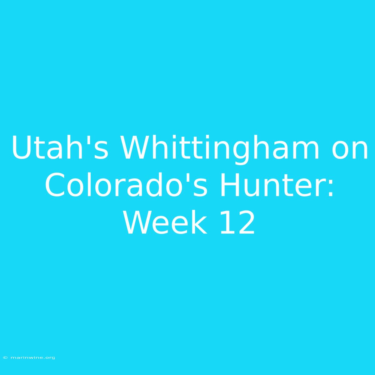 Utah's Whittingham On Colorado's Hunter: Week 12