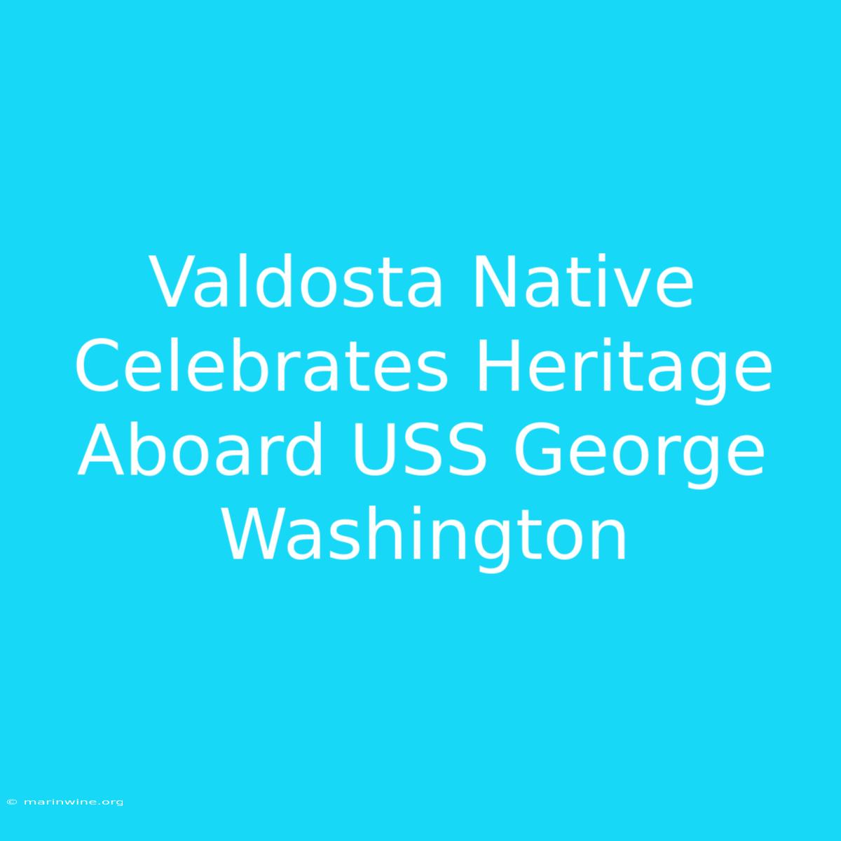 Valdosta Native Celebrates Heritage Aboard USS George Washington 