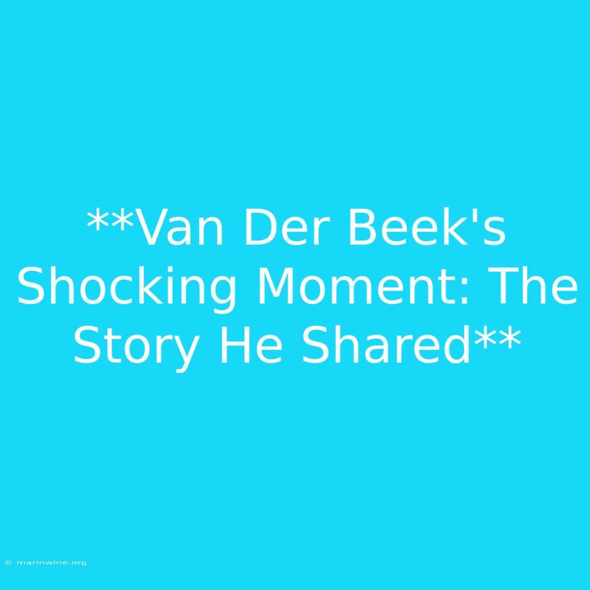 **Van Der Beek's Shocking Moment: The Story He Shared** 