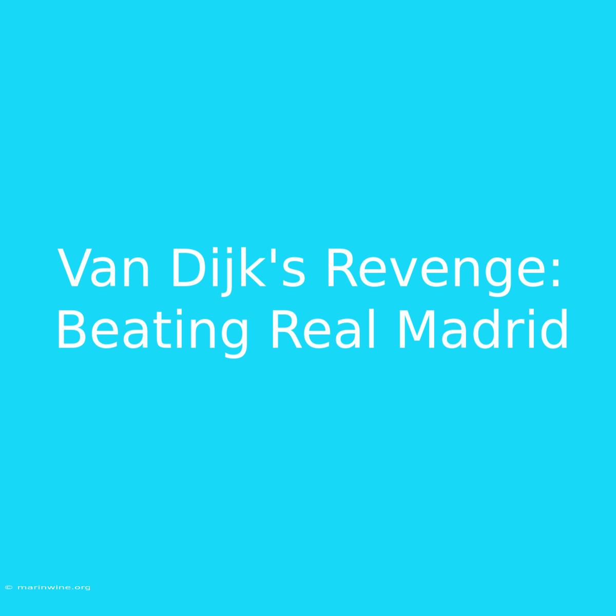 Van Dijk's Revenge: Beating Real Madrid