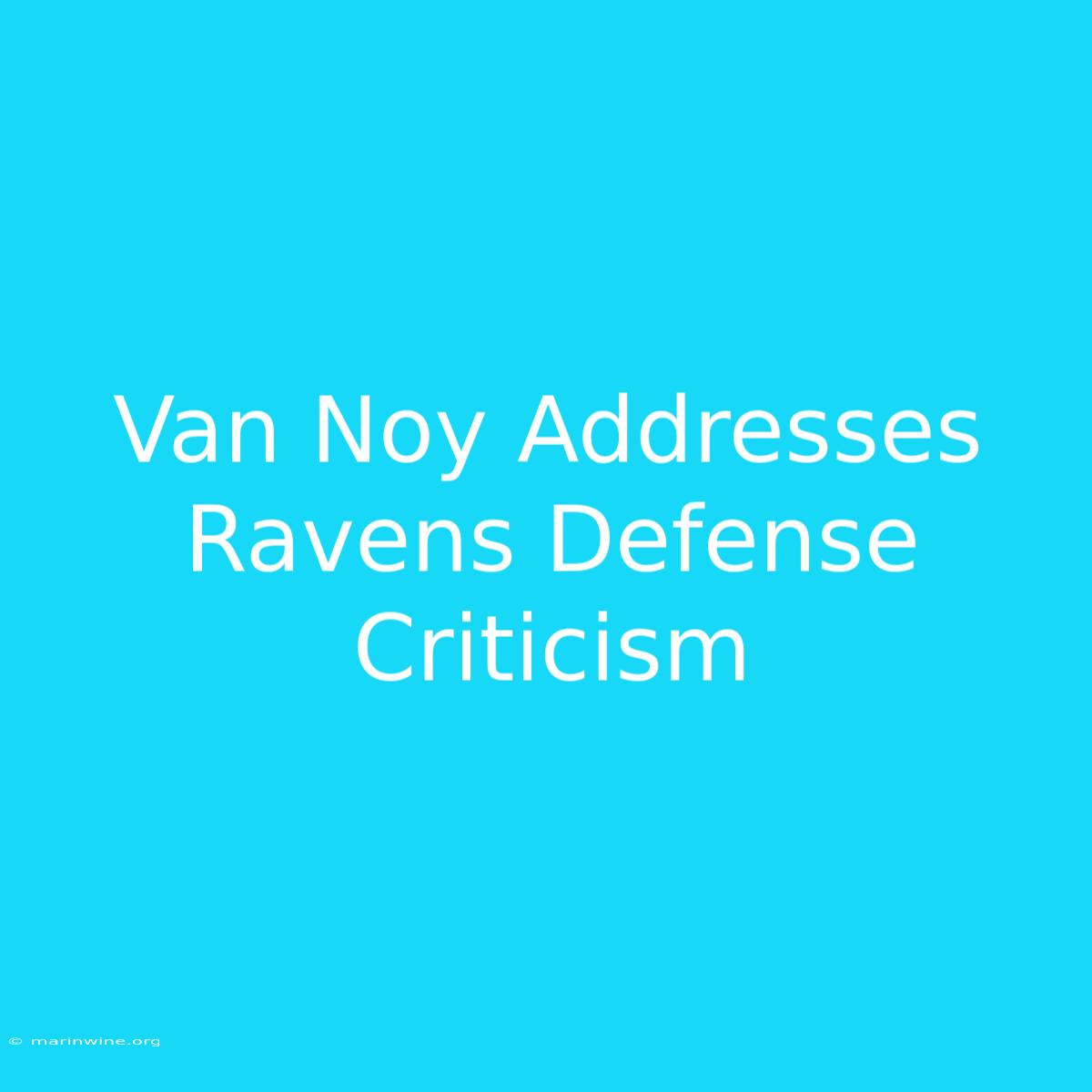 Van Noy Addresses Ravens Defense Criticism 