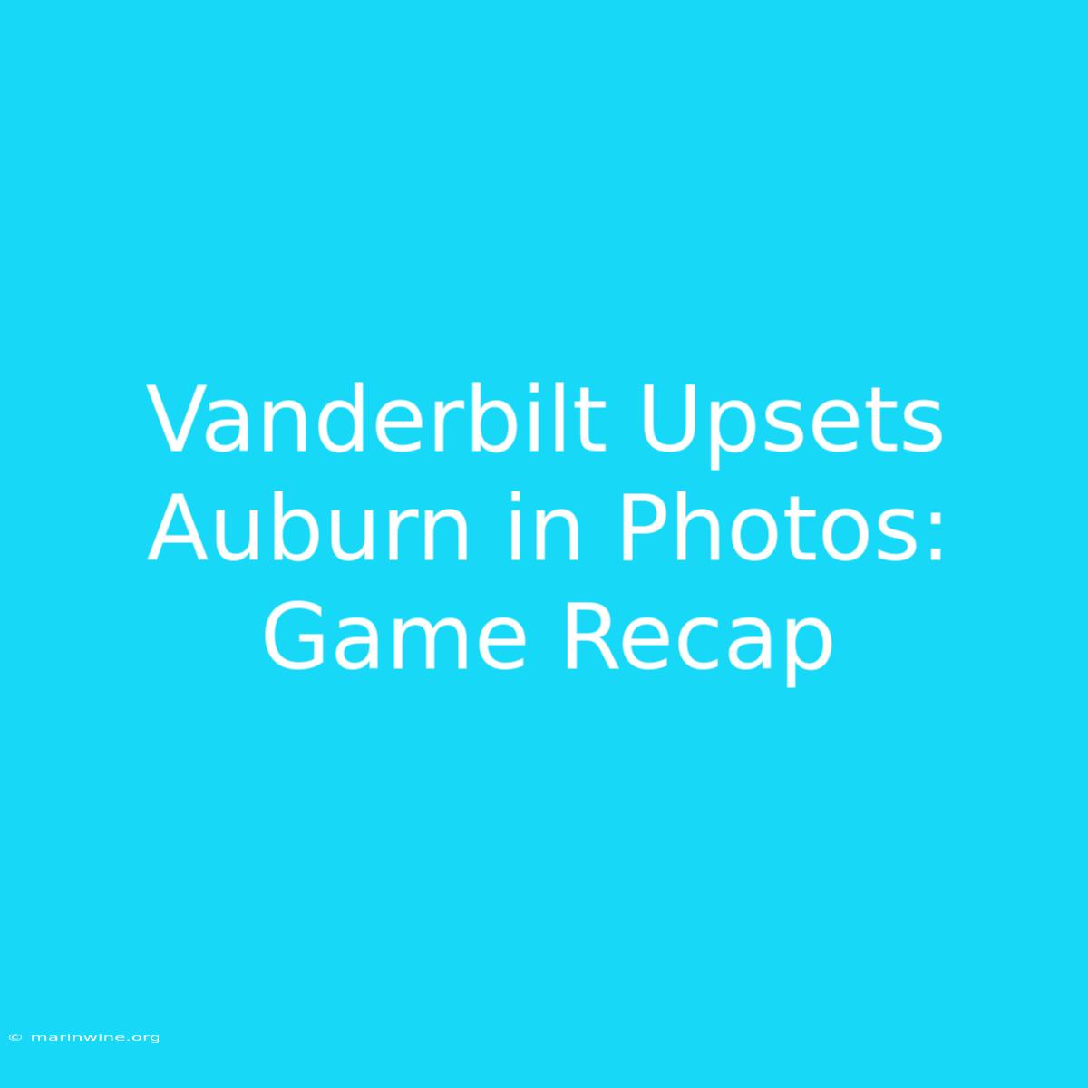 Vanderbilt Upsets Auburn In Photos: Game Recap 