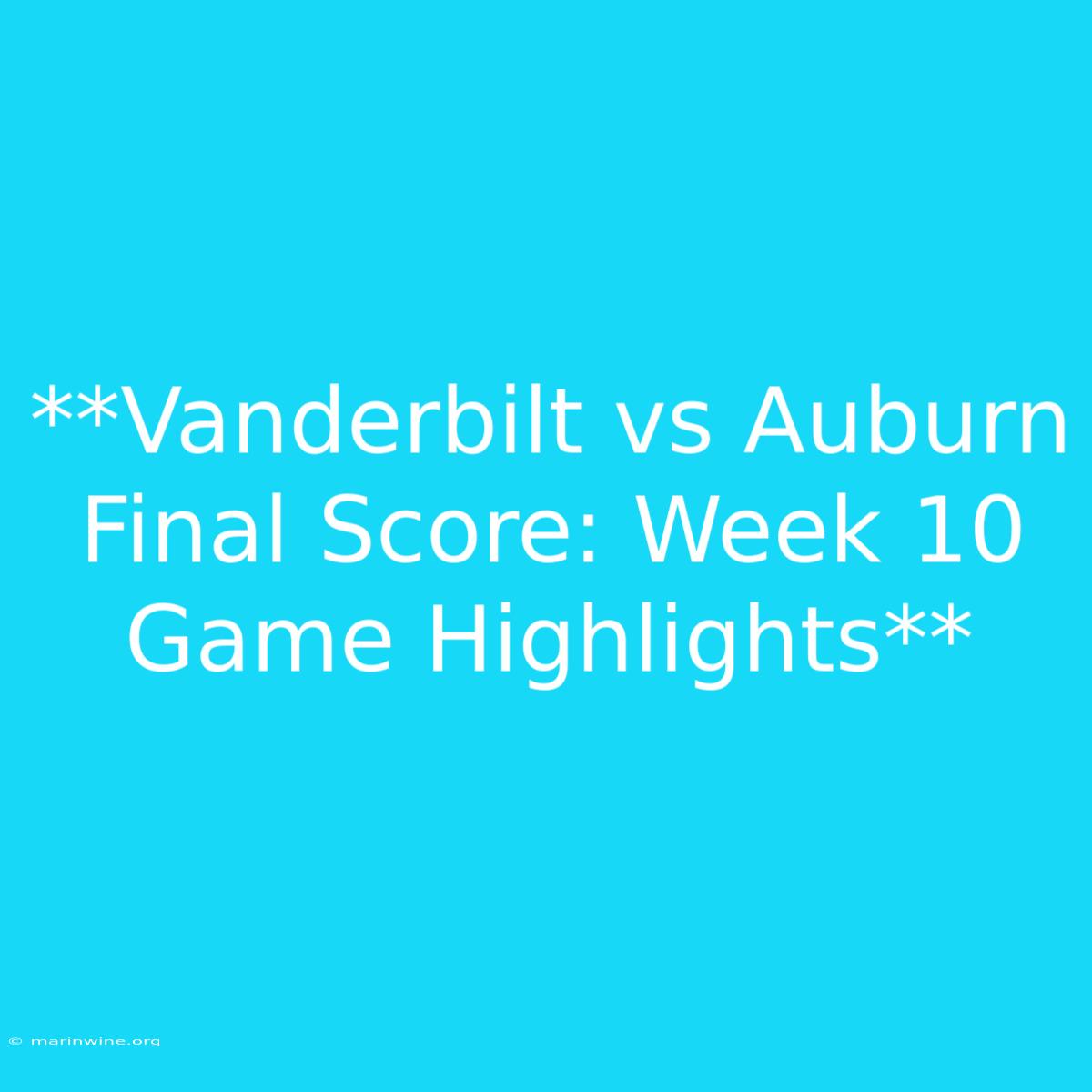 **Vanderbilt Vs Auburn Final Score: Week 10 Game Highlights**