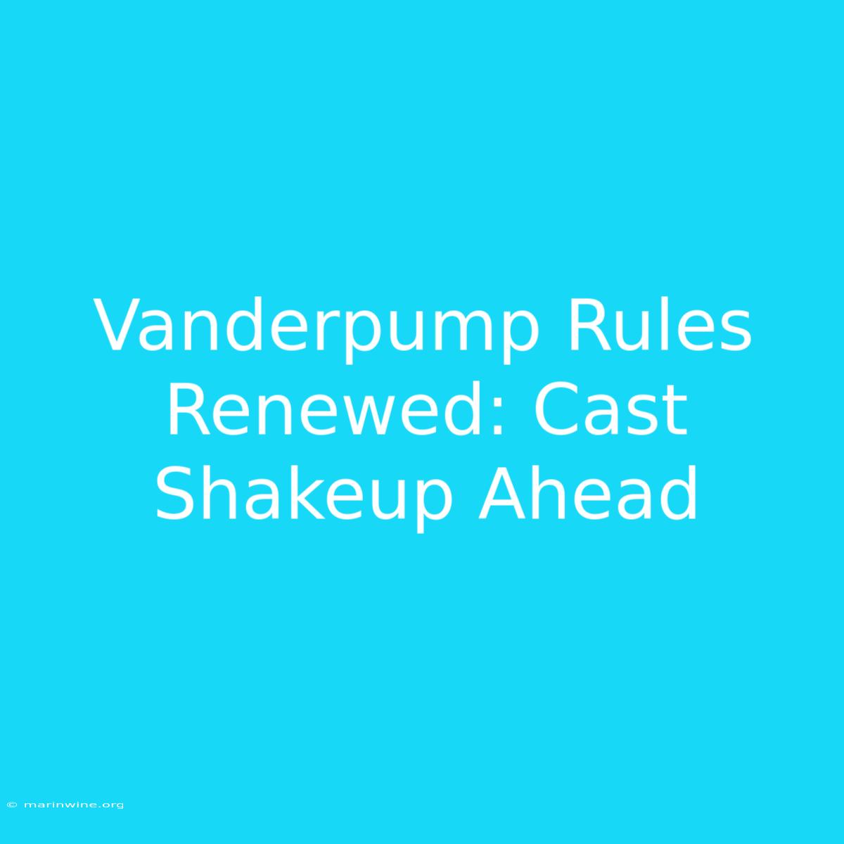 Vanderpump Rules Renewed: Cast Shakeup Ahead