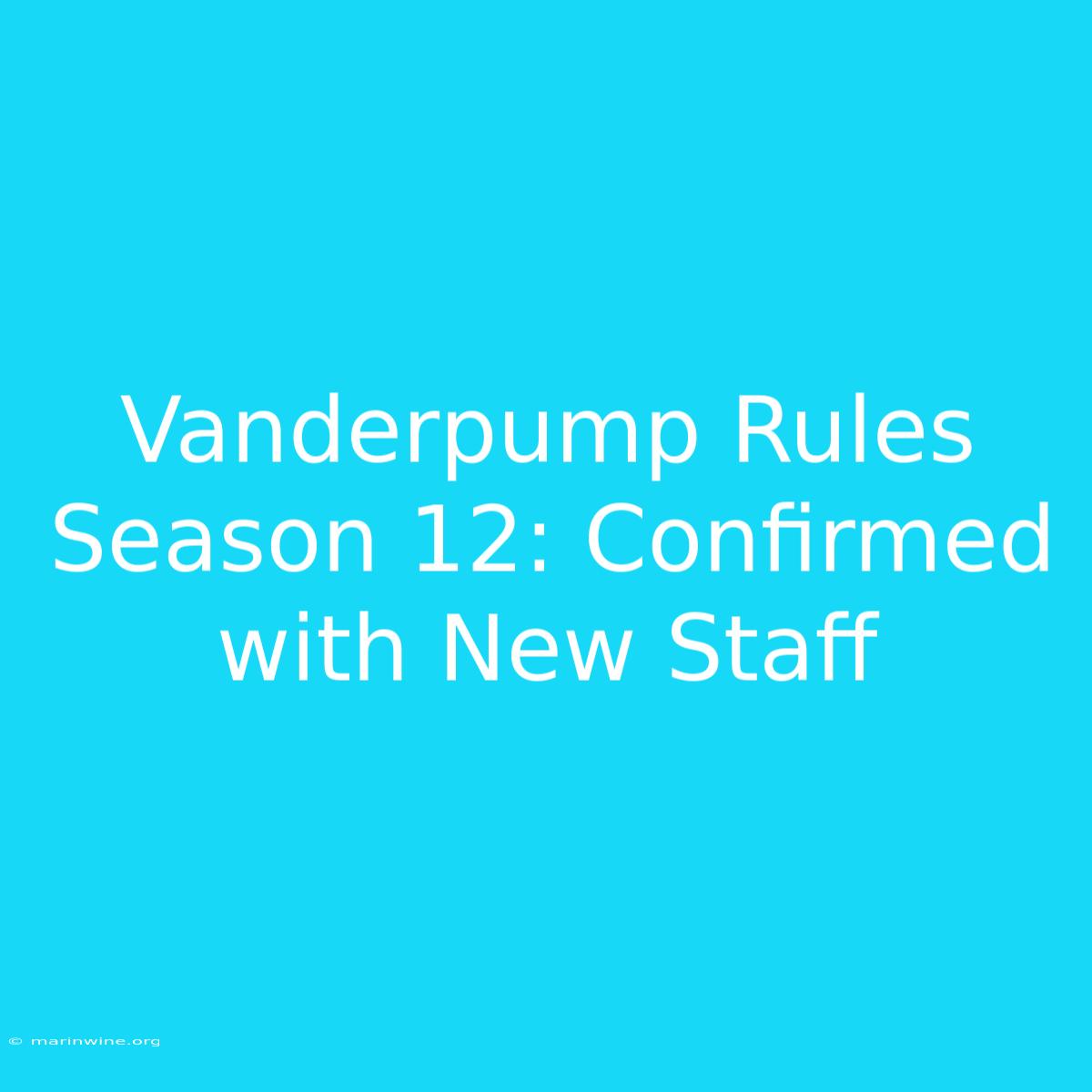 Vanderpump Rules Season 12: Confirmed With New Staff