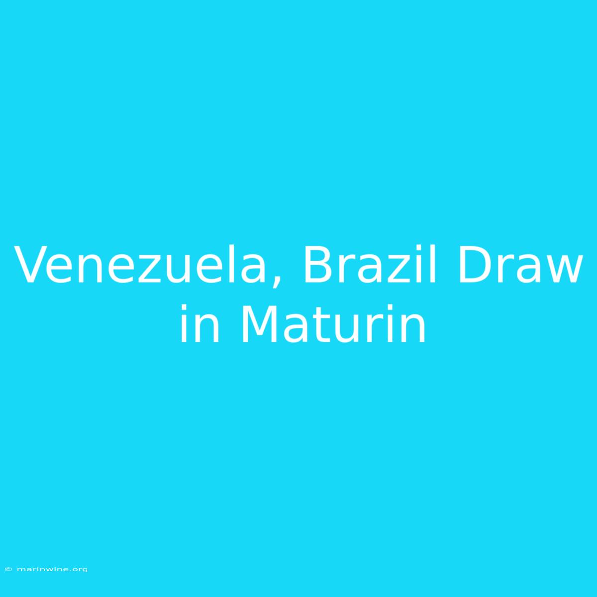 Venezuela, Brazil Draw In Maturin