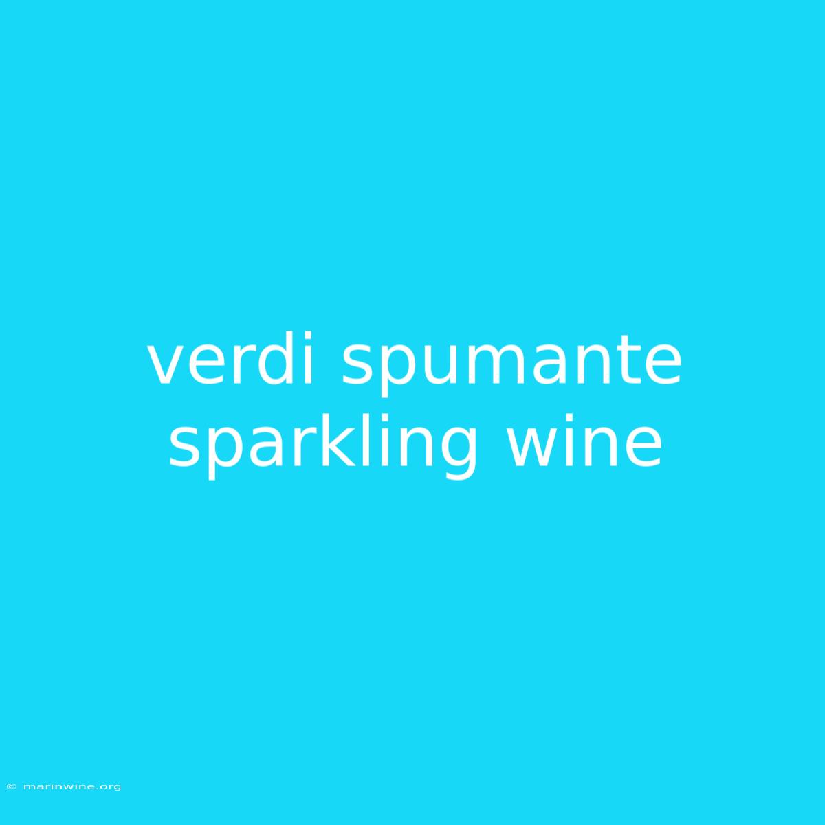 Verdi Spumante Sparkling Wine