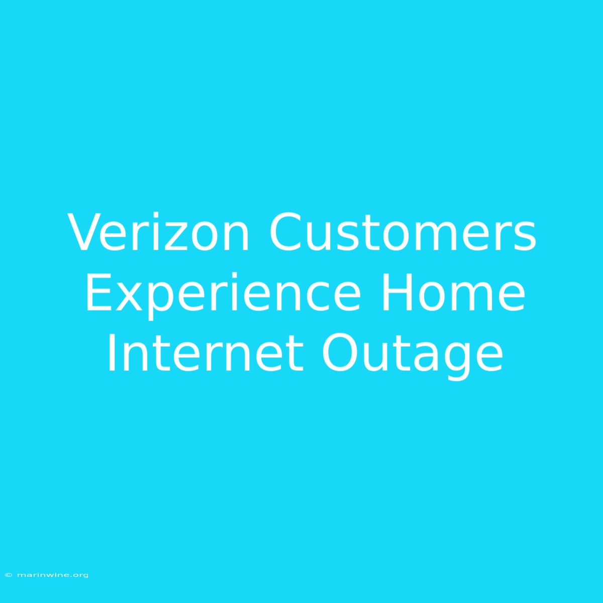 Verizon Customers Experience Home Internet Outage 