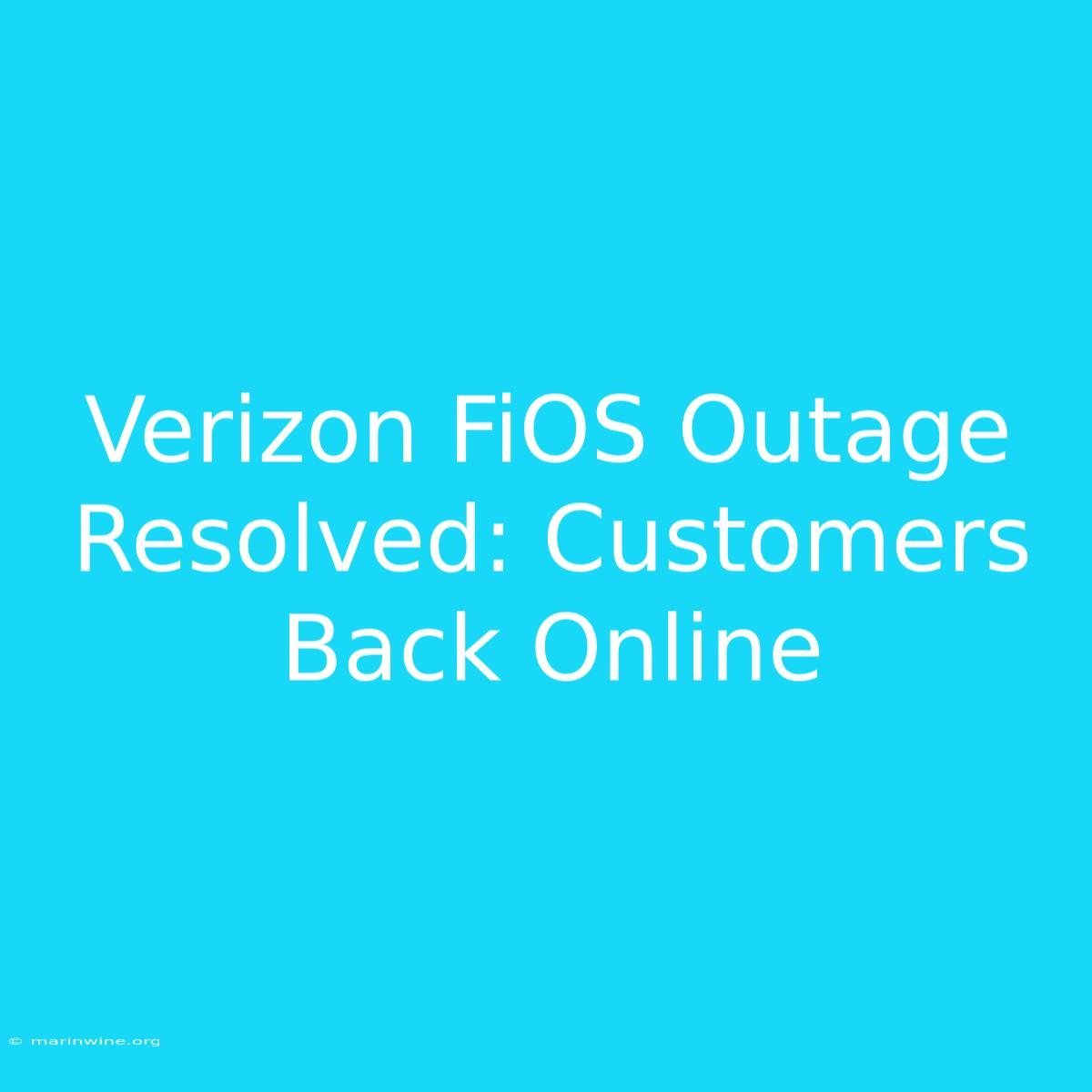 Verizon FiOS Outage Resolved: Customers Back Online