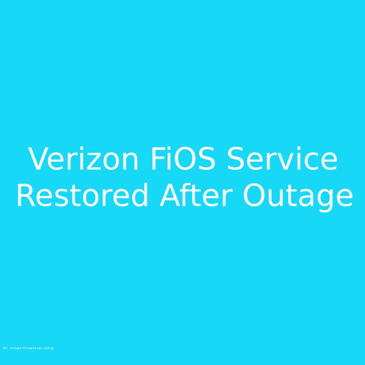 Verizon FiOS Service Restored After Outage 