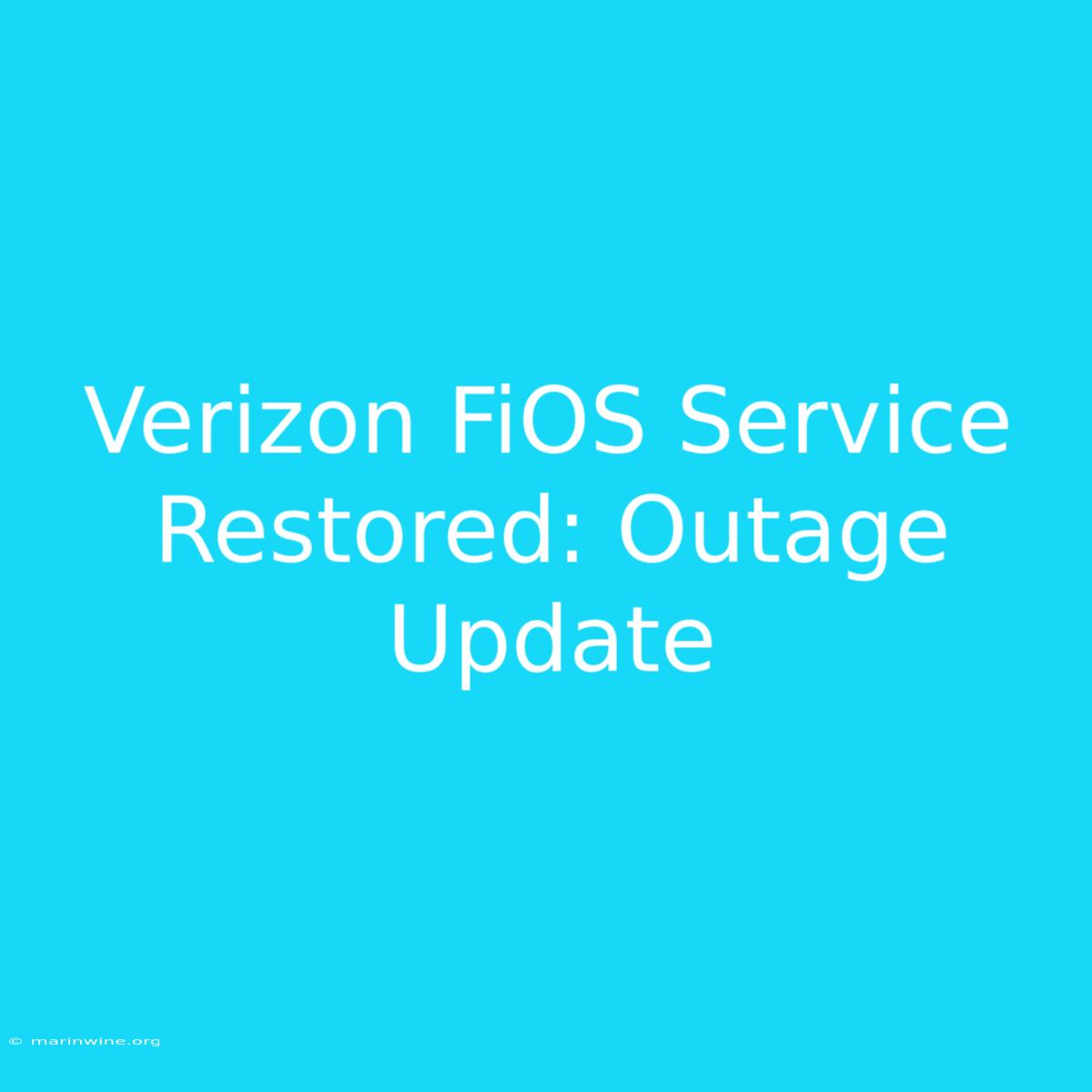 Verizon FiOS Service Restored: Outage Update