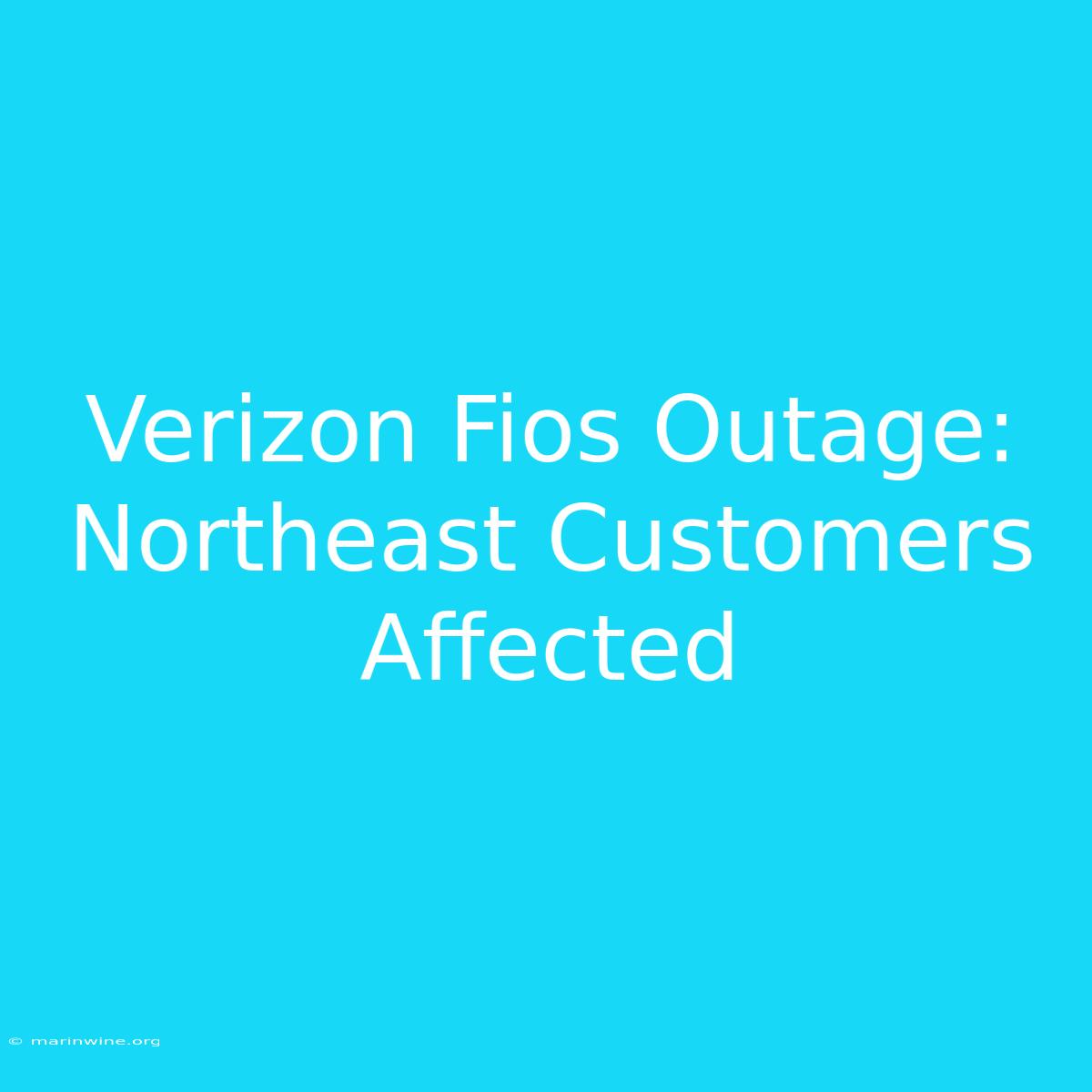 Verizon Fios Outage: Northeast Customers Affected 