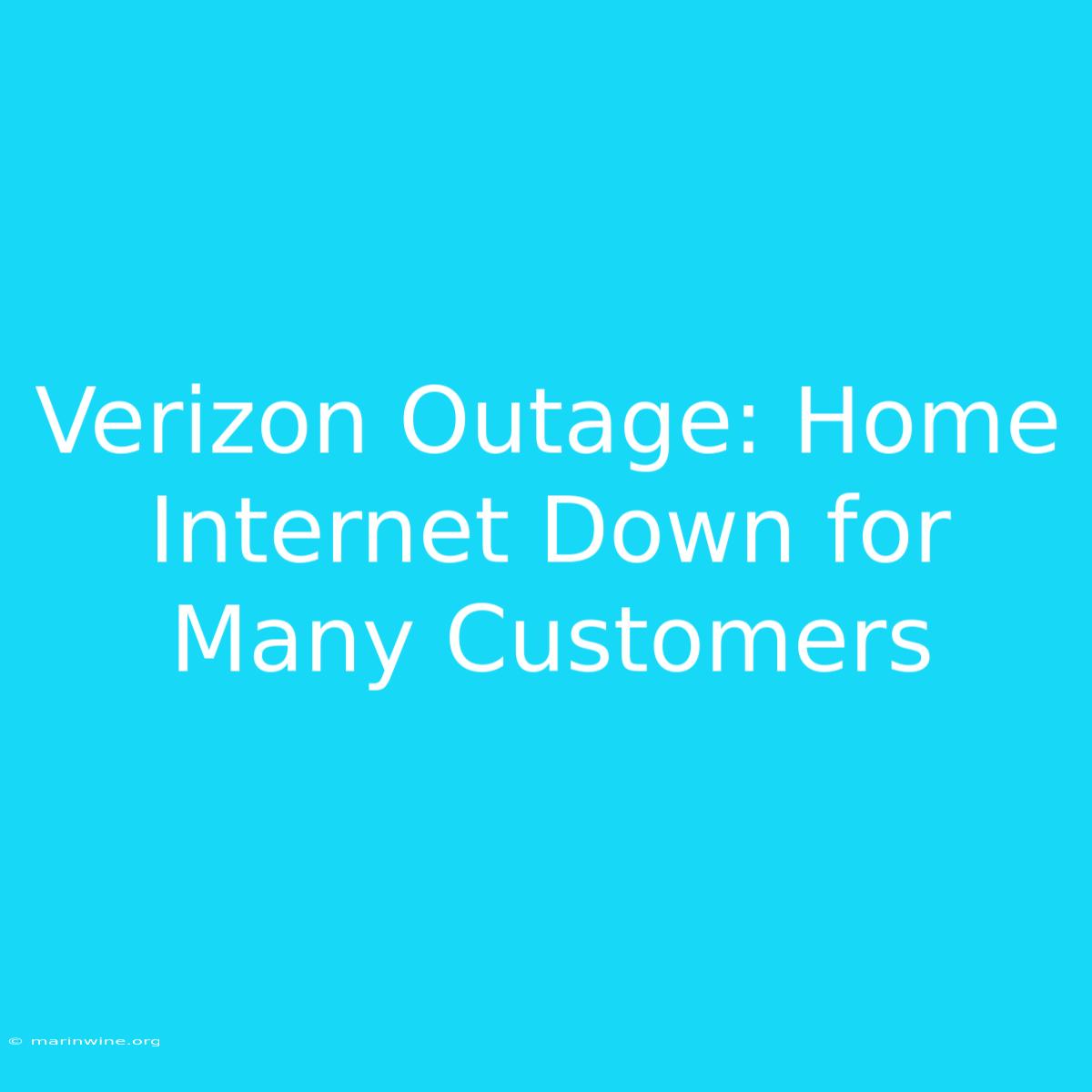 Verizon Outage: Home Internet Down For Many Customers