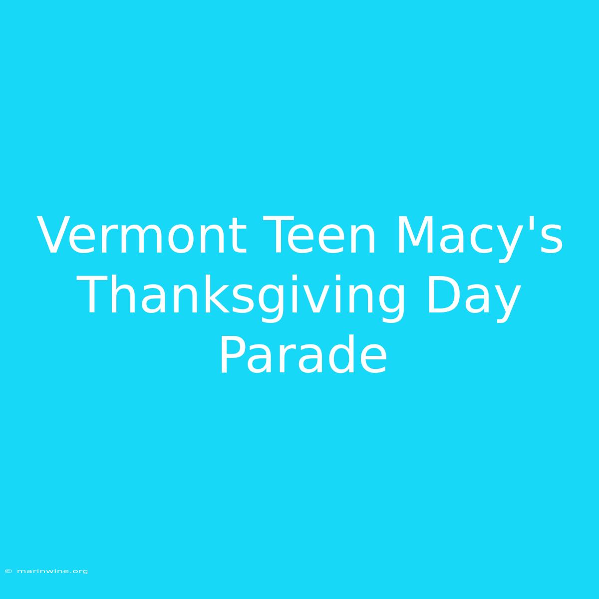 Vermont Teen Macy's Thanksgiving Day Parade