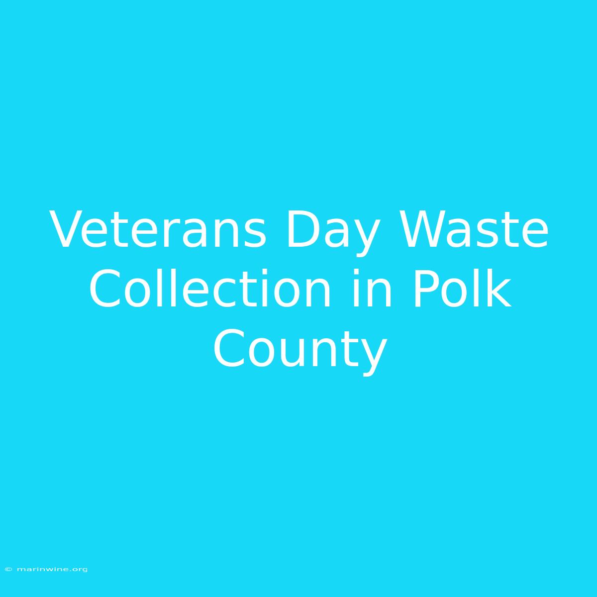 Veterans Day Waste Collection In Polk County 