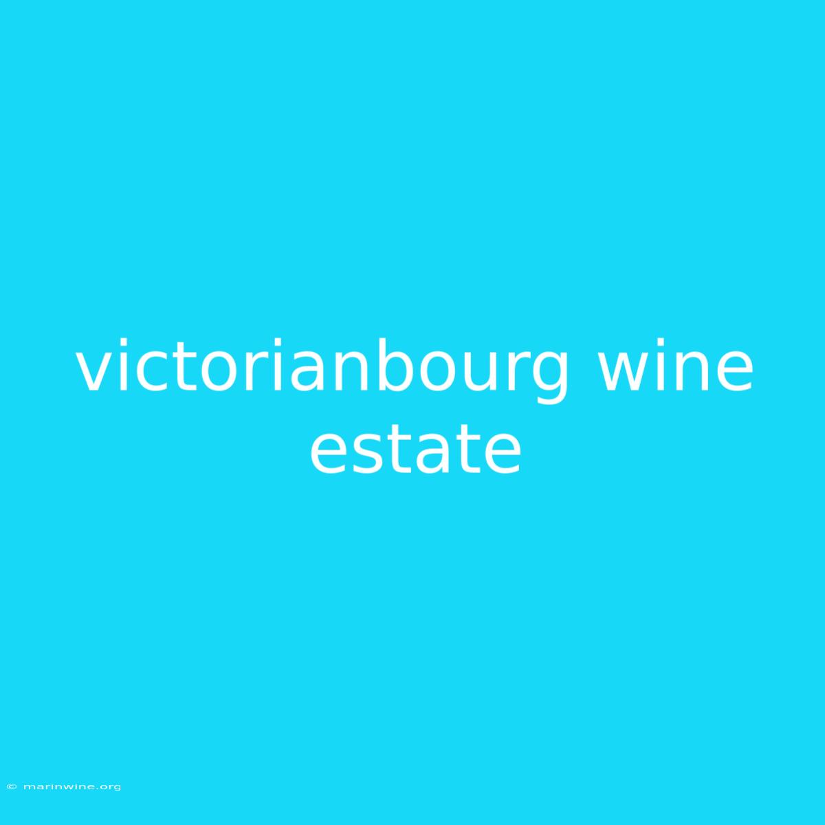 Victorianbourg Wine Estate