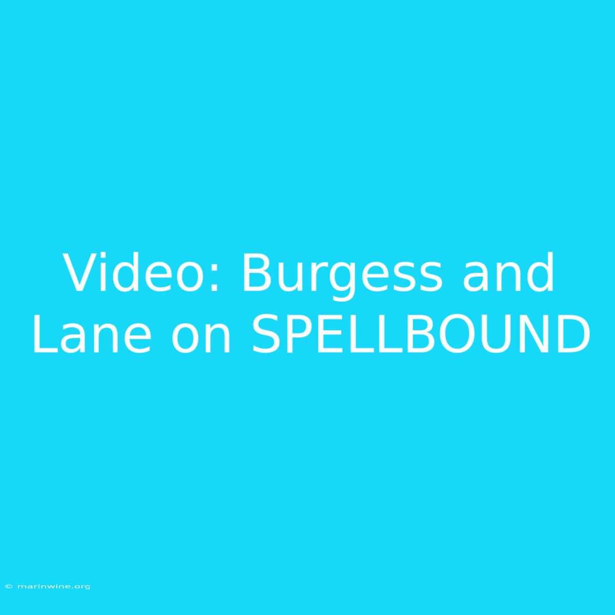 Video: Burgess And Lane On SPELLBOUND