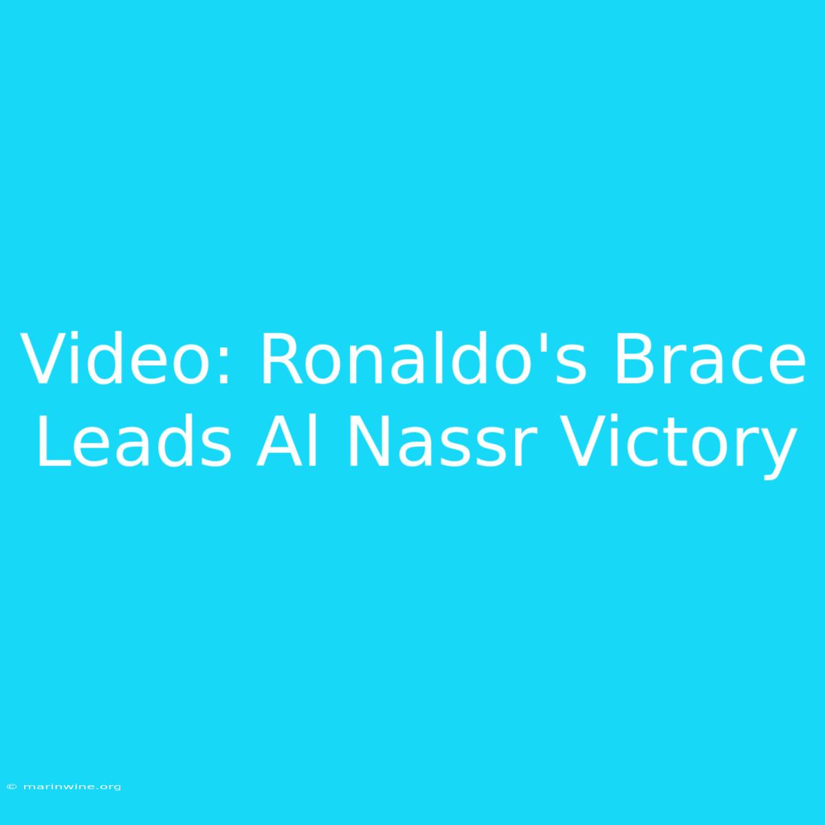 Video: Ronaldo's Brace Leads Al Nassr Victory