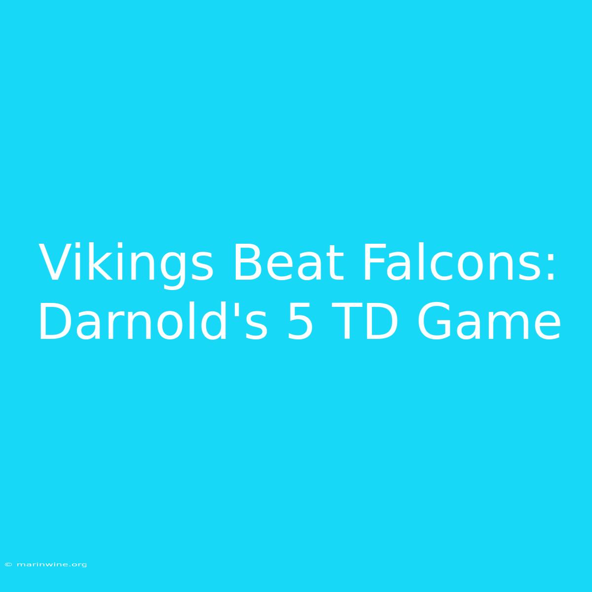 Vikings Beat Falcons: Darnold's 5 TD Game